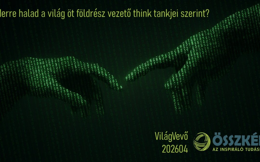 Hogyan érvényesüljünk a szabályok nélküli világban? – áttekintés a világ vezető think tankjeinek áprilisi tanulmányairól